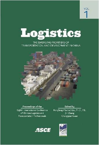 Logistics The Emerging Frontiers of Transportation and Development in China : Proceedings of the Eighth International Conference Of Chinese Logistics and Transportation Professionals July 31-August 3, 2008, Chengdu, China
