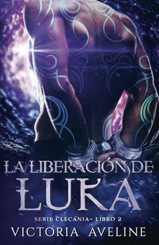 La liberación de Luka: Serie Clecania, Libro 2