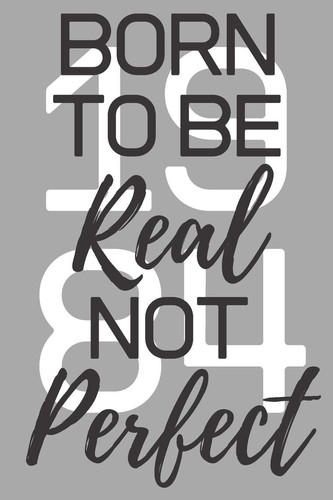 Born to Be Real Not Perfect 1984 Ghost Dot-Grid Journal - Perfect Work, University & High School 6x9 Notebook