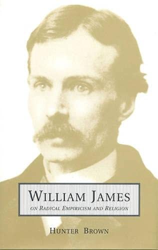 William James On Radical Empiricism and Religion