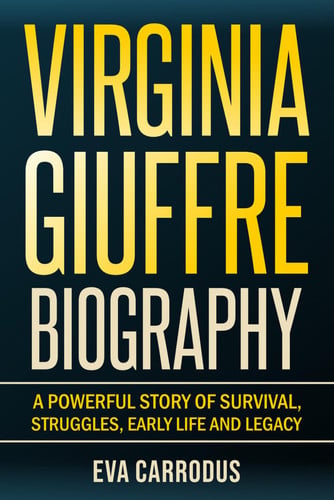 The Virginia Giuffre Biography: A Powerful Story of Survival, Struggles, Early Life and Legacy