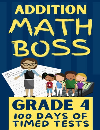 Math Boss - Addition - 100 Days of Timed Tests Grade 4: Addition Timed Drill Tests, Math Drills For Grades 3-5, Digits 0-15, 100 Days of Addition Practice Problems, Timed Math Drills