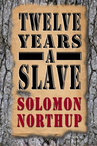 12 Years a Slave A Memoir of Kidnap, Slavery and Liberation