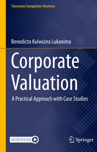 Corporate Valuation A Practical Approach with Case Studies