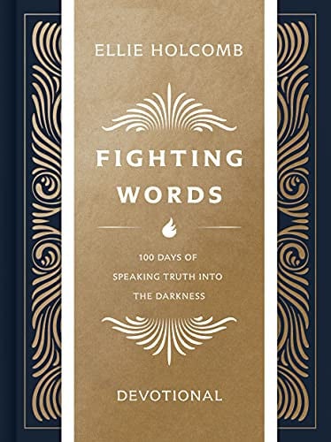 Fighting Words Devotional 100 Days of Speaking Truth Into the Darkness