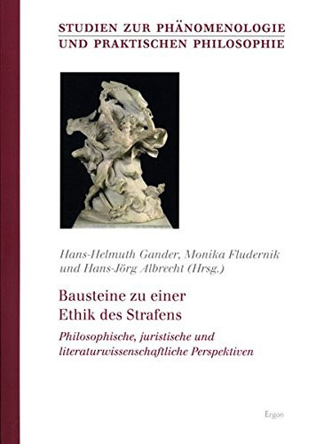 Bausteine zu einer Ethik des Strafens: Philosophische, juristische und literaturwissenschaftliche Perspektiven (Studien Zur Phanomenologie Und Praktischen Philosophie) (English and German Edition)
