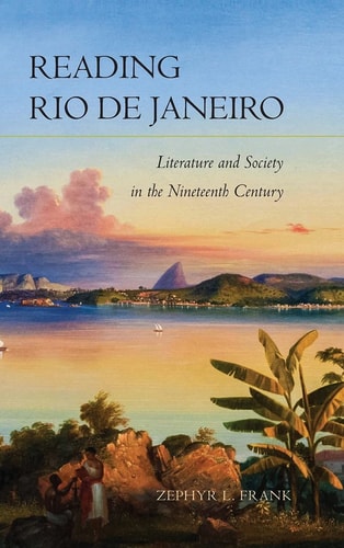 Reading Rio de Janeiro: Literature and Society in the Nineteenth Century