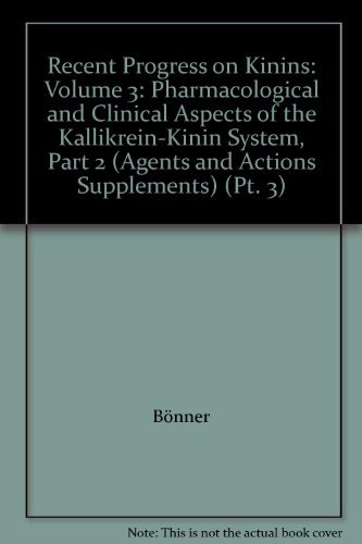 Recent Progress on Kinins Volume 3: Pharmacological and Clinical Aspects of the Kallikrein-Kinin System, Part 2
