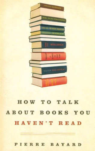How to Talk about Books You Haven't Read