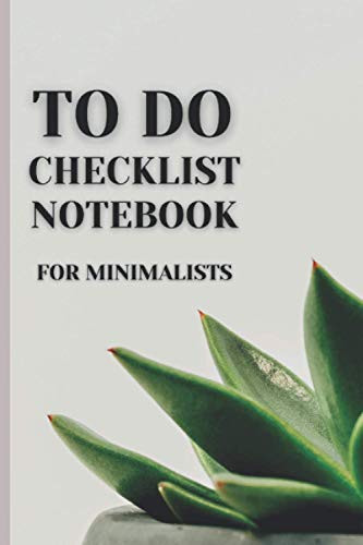 TO DO CHECKLIST NOTEBOOK FOR MINIMALISTS: A MANIMALIST PLANNER TO GET THINGS DONE QUICKLY , EASY TOOL TO GET TASKS DONE
