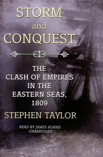 Storm and Conquest: The Clash of Empires in the Eastern Seas, 1809