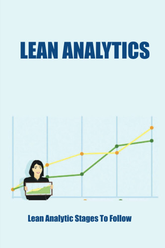 Lean Analytics: Lean Analytic Stages To Follow