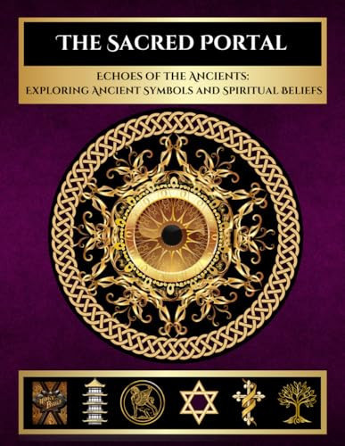 The Sacred Portal Echoes of the Ancients: Exploring Ancient Symbols and Spiritual Beliefs