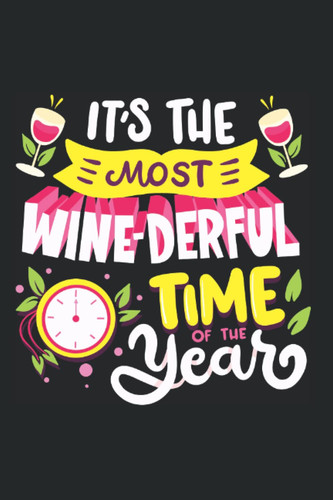 It's The Most Wine-Derful Time Of The Year - Funny Christmas Sayings And Christmas Puns: 6x9 - Blank Dot Grid Notebook for christmas eve and christmas time