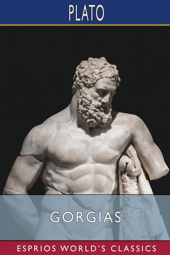 Gorgias (Esprios Classics) Translated by Benjamin Jowett