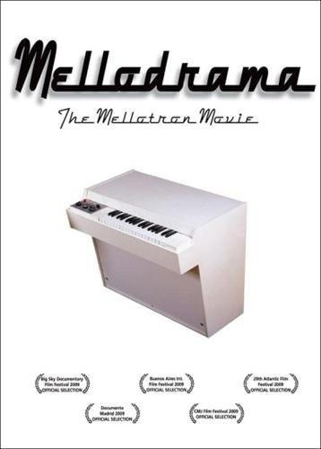 Mellodrama, the Mellotron Story How Harry Chamberlin's Magic Box Set Loose the Beatles, Prog Rock, Post-Punk, and Free Bird