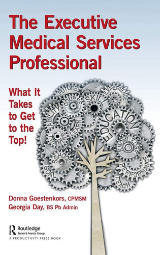 The Executive Medical Services Professional What It Takes to Get to the Top!