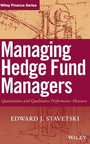 Managing Hedge Fund Managers: Quantitative and Qualitative Performance Measures (Wiley Finance)