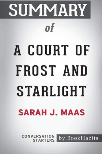 Summary of a Court of Frost and Starlight by Sarah J. Maas Conversation Starters