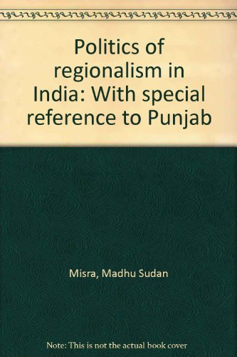 Politics of regionalism in India: With special reference to Punjab