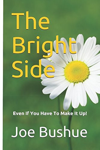 The Bright Side (Even If You Have to Make It Up!)