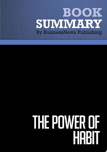 Summary: The Power of Habit Review and Analysis of Duhigg's Book