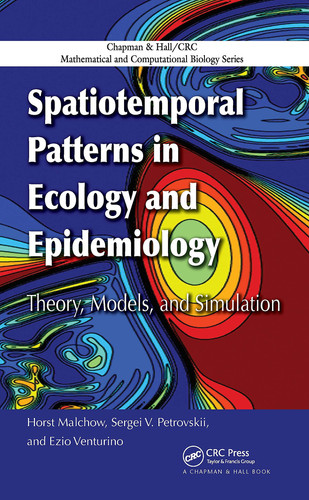 Spatiotemporal Patterns in Ecology and Epidemiology Theory, Models, and Simulation