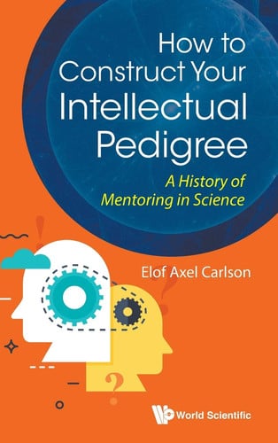 How to Construct Your Intellectual Pedigree A History of Mentoring in Science