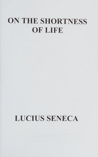 SENECA - ON THE SHORTNESS OF LIFE Adapted for the Contemporary Reader
