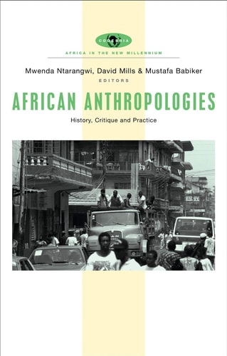 African Anthropologies: History, Critique and Practice (Africa in the New Millennium)