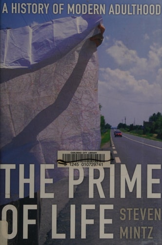 The Prime of Life: A History of Modern Adulthood