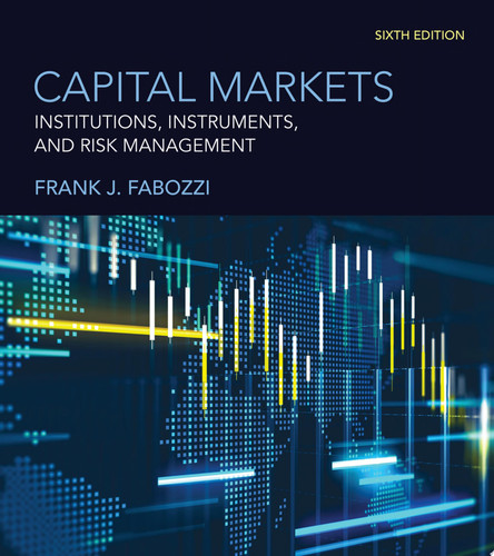Capital Markets, sixth edition Institutions, Instruments, and Risk Management