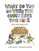 Cover of What Do You Do When the Couch Eats Your Shoe (and Other Things, Too!)