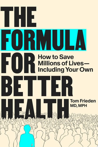 The Formula for Better Health How to Save Millions of Lives--Including Your Own