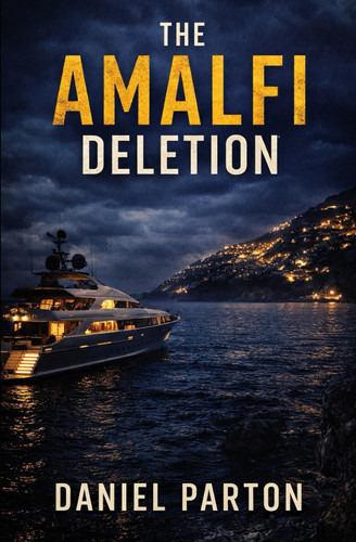 The Amalfi Deletion: A missing tech founder. A yacht full of secrets. A silent cover-up. (The Mediterranean Files)