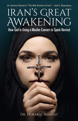 Iran's Great Awakening How God Is Using a Muslim Convert to Spark Revival