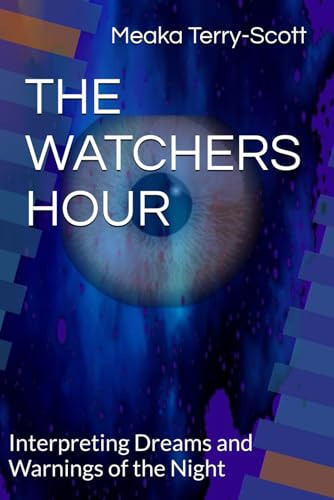 THE WATCHERS HOUR: Interpreting Dreams and Warnings of the Night