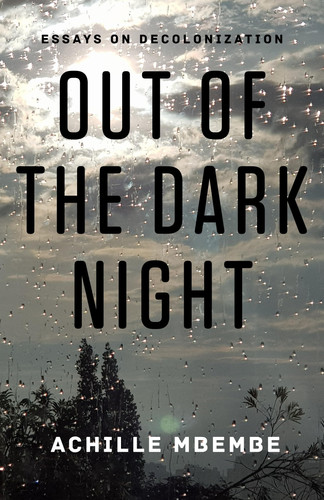 Out of the Dark Night Essays on Decolonization