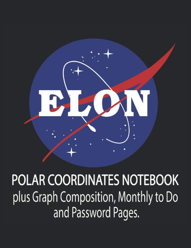 Elon Nasa Funny Parody: Polar Coordinates Graph Paper Notebook: 120 pages 8.5 X 11"; Polar coordinate plus Graph Composition paper for physics and ... plotting paper, 8.5" x 11", 120 pages