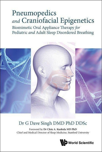 Pneumopedics and Craniofacial Epigenetics Biomimetic Oral Appliance Therapy for Pediatric and Adult Sleep Disordered Breathing
