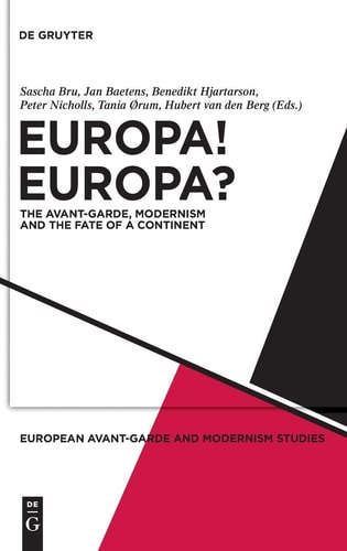 Europa! Europa?: The Avant-Garde, Modernism and the Fate of a Continent