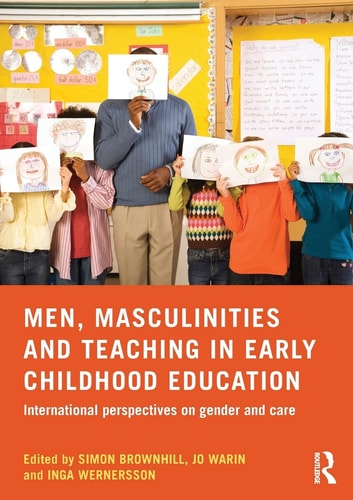 Men, Masculinities and Teaching in Early Childhood Education: International Perspectives on Gender and Care