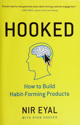 Hooked: How to Build Habit-Forming Products