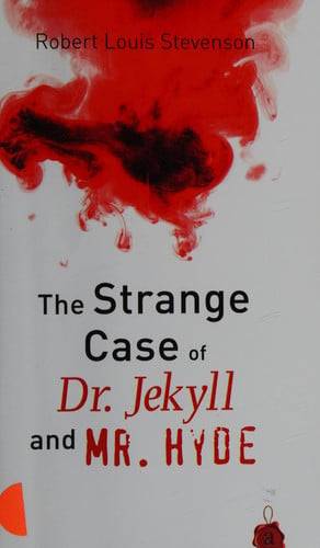 Jekyll and Hyde: The Strange Case of Dr. Jekyll and Mr. Hyde. Robert Louis Stevenson