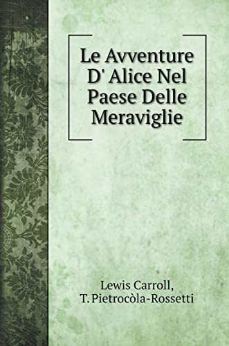 Le Avventure D' Alice Nel Paese Delle Meraviglie (Italian Edition)