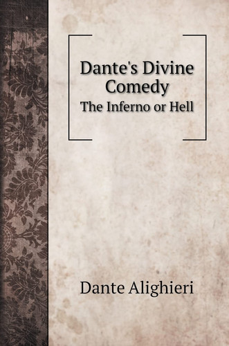 Dante's Divine Comedy: The Inferno or Hell (Italian Edition)