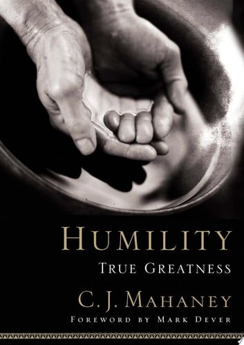 Humility True Greatness - C. J. Mahaney