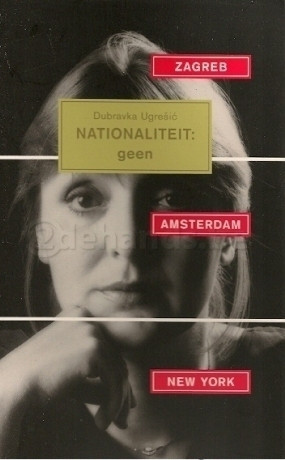 Nationaliteit: geen - Dubravka Ugrešić
