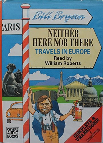 Neither Here Nor There: Travels in Europe