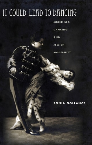 It Could Lead to Dancing: Mixed-Sex Dancing and Jewish Modernity